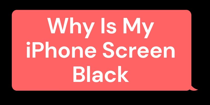 Why Is My iPhone Screen Black? Top 8 Reasons Explained
