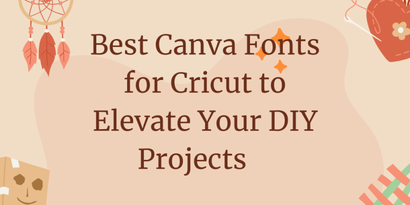 15 Best Canva Fonts for Cricut: Elevate Your DIY Projects