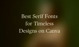 20 Best Serif Fonts for Timeless Designs on Canva