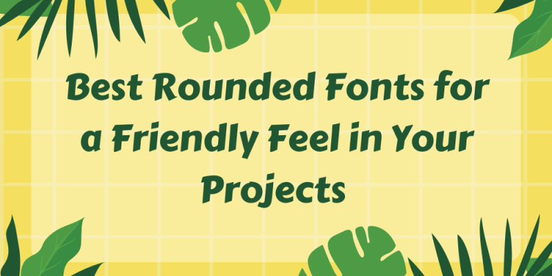 20 Best Rounded Fonts for a Friendly Feel in Your Projects