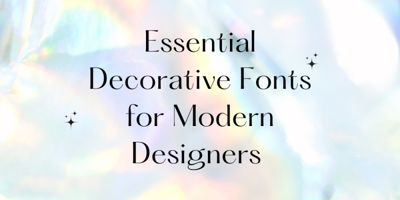 20 Essential Decorative Fonts for Modern Designers