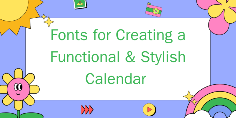 20 Fonts for Creating a Functional & Stylish Calendar