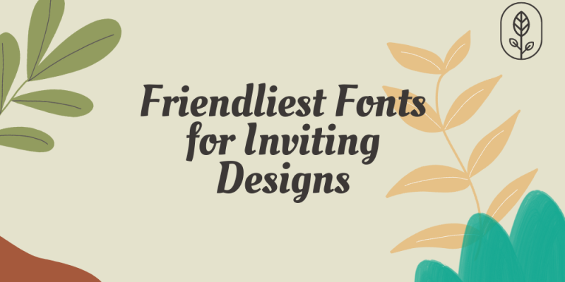 20 Friendliest Fonts for Inviting Designs