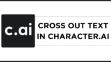 How to Cross Out Text in Character.AI