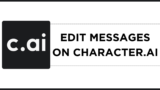 How To Edit Messages on Character.AI