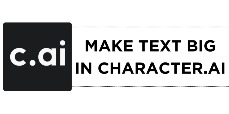 How To Make Text Big in Character.AI