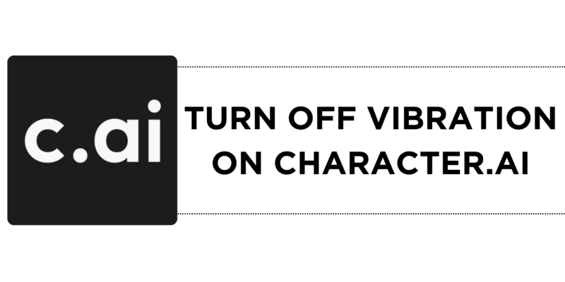 How To Turn Off Vibration on Character.AI
