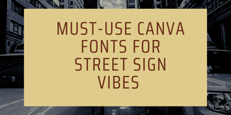 18 Must-Use Canva Fonts for Street Sign Vibes