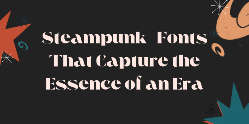 15 Steampunk Fonts That Capture the Essence of an Era